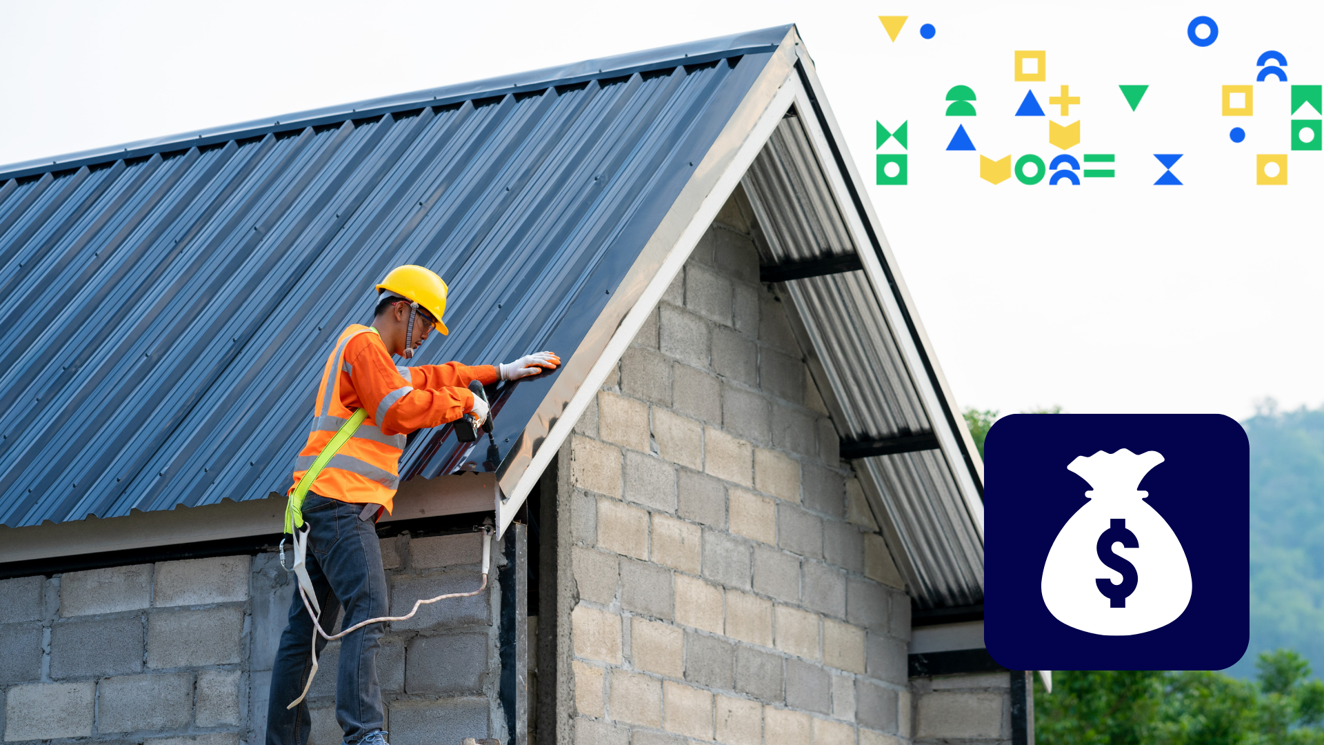Image of a construction worker installing new roofing. The image has an icon of a money bag on top.