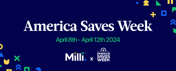 America Saves Week April 8th - April 12th 2024 Milli x America Saves Week on a navy blue background